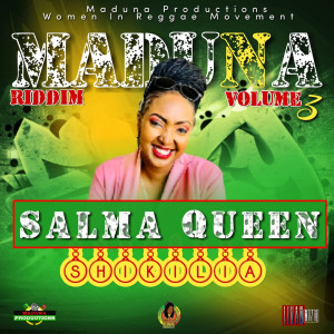 อัลบัม Shikilia Maduna Riddim Volume 3 ศิลปิน Salma Queen
