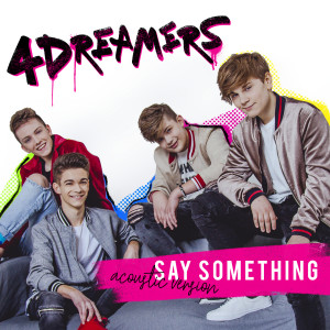 收聽4Dreamers的Say Something (Acoustic Version)歌詞歌曲