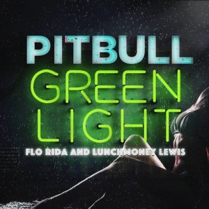 收聽Pitbull的Greenlight歌詞歌曲