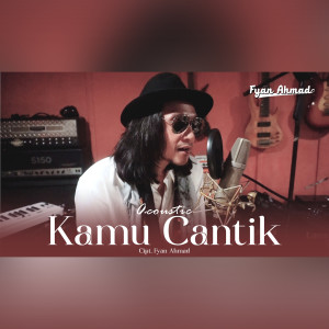 Album Kamu Cantik (Live Acoustic) from Fyan Ahmad