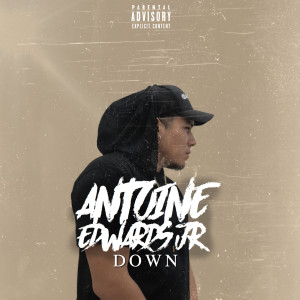ดาวน์โหลดและฟังเพลง Down (Explicit) พร้อมเนื้อเพลงจาก Antoine Edwards Jr