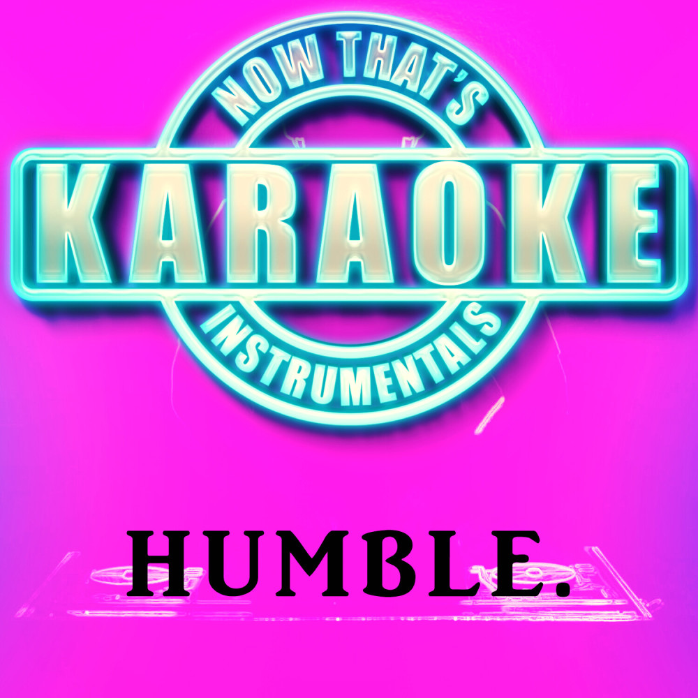 HUMBLE. (Originally Performed by Kendrick Lamar) [Instrumental Karaoke Version]