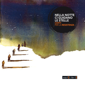Album Nella notte ci guidano le stelle. (Canti per la Resistenza) oleh Various