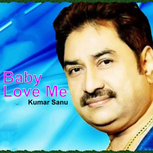 Album Baby Love Me from Kumar Sanu