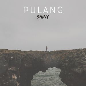 Dengarkan Pulang lagu dari Shiny dengan lirik