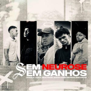 Listen to SEM NEUROSE, SEM GANHOS (Explicit) song with lyrics from Dpaula