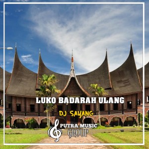 收听Dj sayang的Luko Badarah Ulang (Remix)歌词歌曲