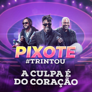 Pixote的專輯A Culpa É do Coração (Ao Vivo)