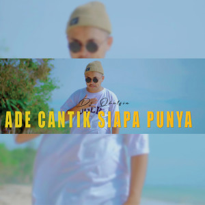 Dengarkan lagu Ade Cantik Siapa Punya nyanyian DJ Qhelfin dengan lirik