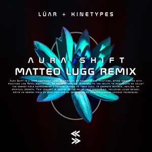 ดาวน์โหลดและฟังเพลง Aura Shift (Matteo Lugg Remix) พร้อมเนื้อเพลงจาก Luar
