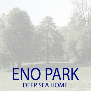 ดาวน์โหลดและฟังเพลง Deep Sea Home พร้อมเนื้อเพลงจาก ENO PARK