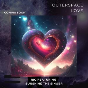 RIO AKA SONOFSOUL的專輯OUTERSPACE LOVE (feat. SUNSHINE THE SINGER) [Radio Edit]