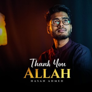 Dengarkan Thank You Allah lagu dari Hasan Ahmed dengan lirik