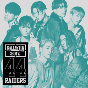 收聽BALLISTIK BOYZ from EXILE TRIBE的44RAIDERS (Instrumental)歌詞歌曲