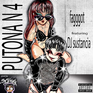 收聽FAGGGOT的PUTONA N 4 (feat. DJ Sustancia & BLK99|Explicit)歌詞歌曲