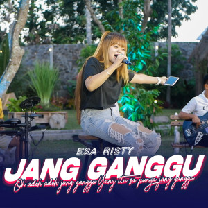 收聽Esa Risty的Jang Ganggu歌詞歌曲