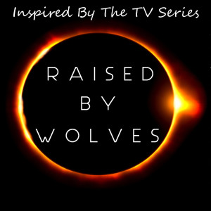 Album Inspired By The TV Series "Raised By Wolves" from Various Artists