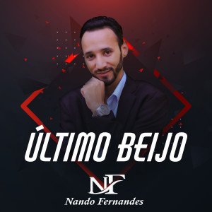 收聽Nando Fernandes的Último Beijo歌詞歌曲