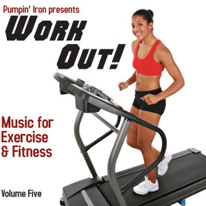 อัลบัม Work Out! Music for Fitness and Exercise, Volume 5 ศิลปิน Pumpin' Iron