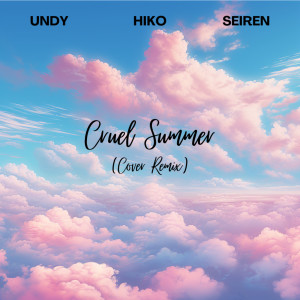 Album Cruel Summer (Cover Remix) oleh HIKO