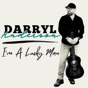 收聽Darryl Anderson的I'm A Lucky Man歌詞歌曲