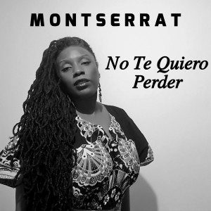 收听Montserrat的No Te Quiero Perder歌词歌曲