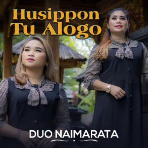 Dengarkan Husippon Tu Alogo lagu dari Duo Naimarata dengan lirik