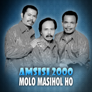 Molo Masihol Ho dari Amsisi 2000