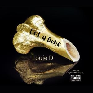 ดาวน์โหลดและฟังเพลง Get A Bone (Explicit) พร้อมเนื้อเพลงจาก Louie D
