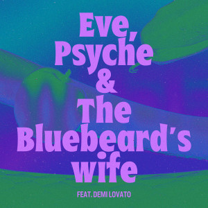 Dengarkan lagu Eve, Psyche & The Bluebeard's wife (feat. Demi Lovato) nyanyian LE SSERAFIM dengan lirik