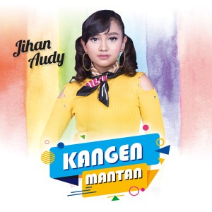 Dengarkan Kangen Mantan lagu dari Jihan Audy dengan lirik