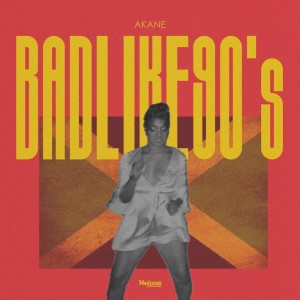 Album Bad Like 90's oleh AKANE