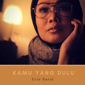Album Kamu Yang Dulu from Ucie Nurul