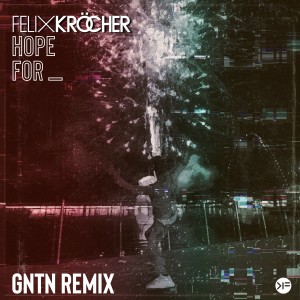 Album Hope For (GNTN Remix) from Felix Kröcher