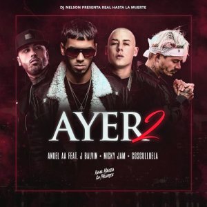 收聽Anuel AA的Ayer 2 (feat. Dj Nelson, J Balvin, Nicky Jam, Cosculluela) (Explicit)歌詞歌曲