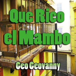 收聽Geo Geovanny的Que Rico el Mambo (U.S. Radio Mix)歌詞歌曲