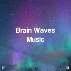 Album "!!! Brain Waves Music !!!" oleh Study Alpha Waves