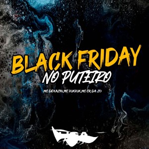 Album Black Friday no Puteiro (Explicit) oleh Mc Dekazin