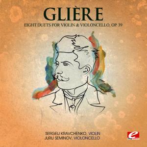 อัลบัม Glière: Eight Duets for Violin and Violoncello, Op. 39 (Digitally Remastered) ศิลปิน Jurij Seminov