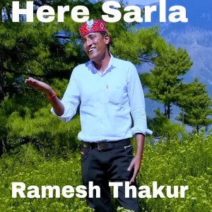 Listen to Here Sarla song with lyrics from Ramesh Thakur