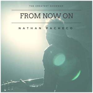 Album From Now On (The Greatest Showman) from Nathan Pacheco