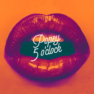 Listen to 5 O'clock song with lyrics from Popey