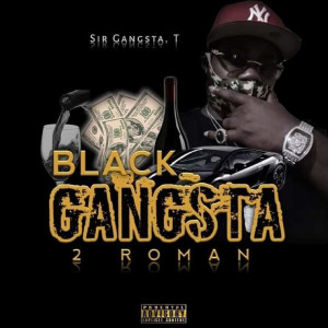 Album Black Gangsta 2 Roman (Explicit) from Sir Gangsta. T