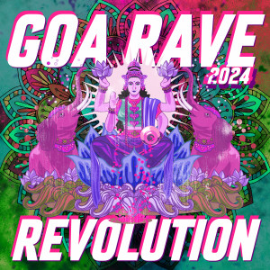 อัลบัม GOA Rave Revolution 2024 ศิลปิน Various