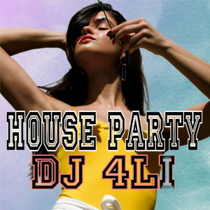 收聽Dj 4Li的House Party歌詞歌曲