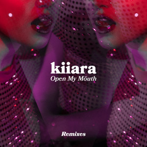 收聽Kiiara的Open My Mouth (KALM Remix)歌詞歌曲