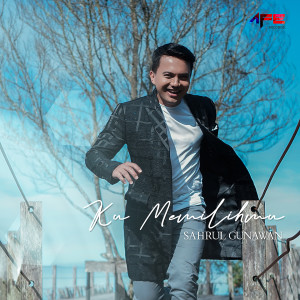 Album Ku Memilihmu from Sahrul Gunawan
