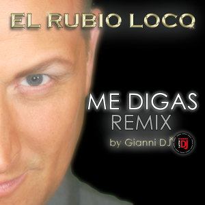 Dengarkan Me Digas (Remix by Gianni Dj) lagu dari El Rubio Loco dengan lirik