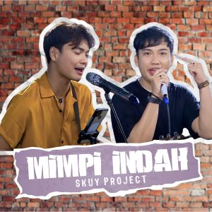 Dengarkan lagu Mimpi Indah (Live) nyanyian Skuy Project dengan lirik