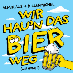 Almklausi的專輯Wir hau'n das Bier weg (wie Homer)